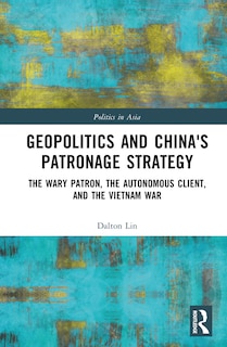Couverture_Geopolitics and China's Patronage Strategy