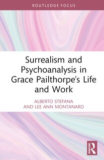 Front cover_Surrealism and Psychoanalysis in Grace Pailthorpe's Life and Work