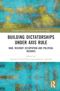 Front cover_Building Dictatorships under Axis Rule