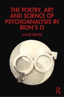 Couverture_The Poetry, Art and Science of Psychoanalysis in Bion's O