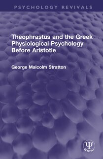 Front cover_Theophrastus and the Greek Physiological Psychology Before Aristotle