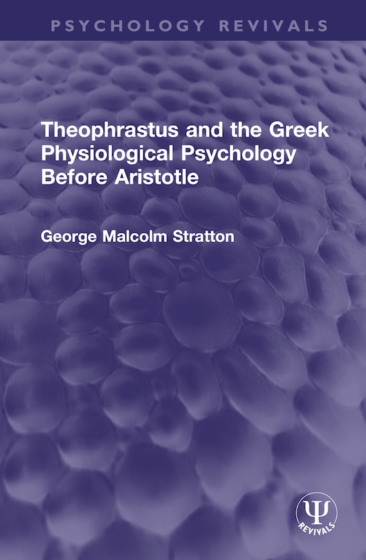 Front cover_Theophrastus and the Greek Physiological Psychology Before Aristotle