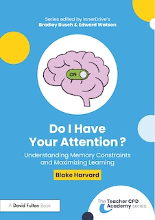 Front cover_Do I Have Your Attention? Understanding Memory Constraints and Maximizing Learning