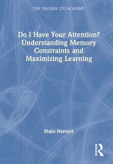 Front cover_Do I Have Your Attention? Understanding Memory Constraints and Maximizing Learning