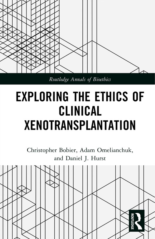 Front cover_Exploring the Ethics of Clinical Xenotransplantation