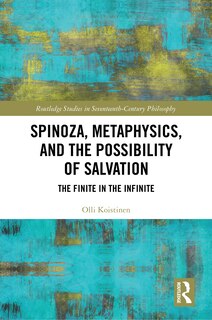 Front cover_Spinoza, Metaphysics, and the Possibility of Salvation