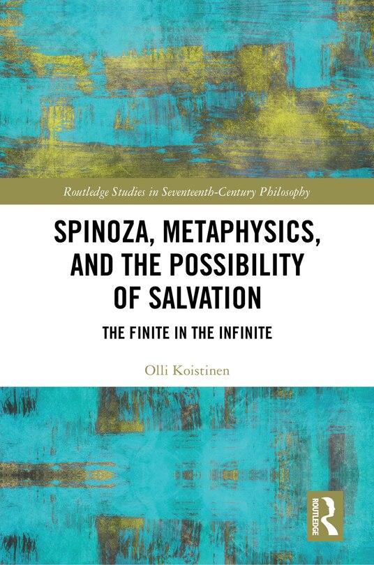 Front cover_Spinoza, Metaphysics, and the Possibility of Salvation