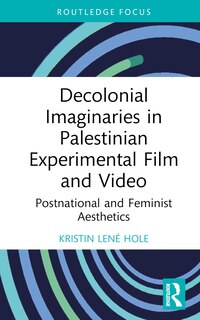 Couverture_Decolonial Imaginaries in Palestinian Experimental Film and Video