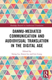 Front cover_Danmu-mediated Communication and Audiovisual Translation in the Digital Age