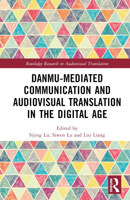 Front cover_Danmu-mediated Communication and Audiovisual Translation in the Digital Age
