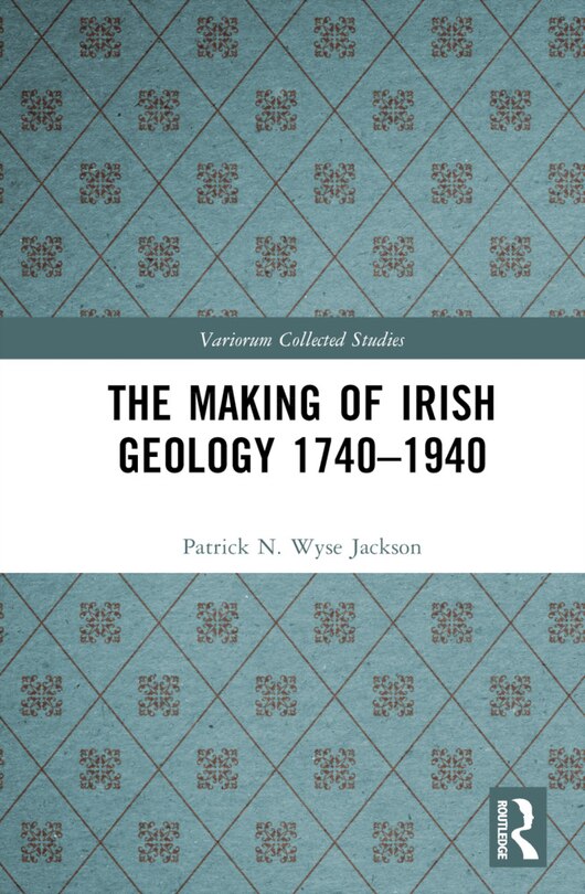 Couverture_The Making of Irish Geology 1740-1940