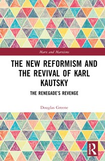 Front cover_The New Reformism and the Revival of Karl Kautsky