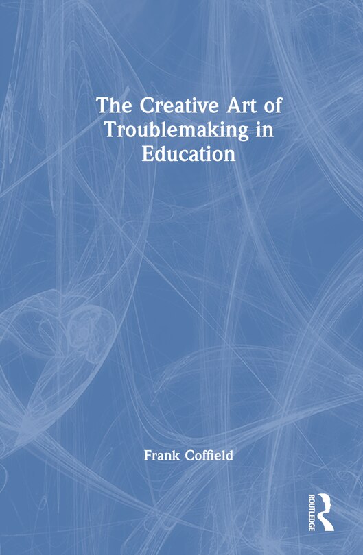 Couverture_The Creative Art of Troublemaking in Education