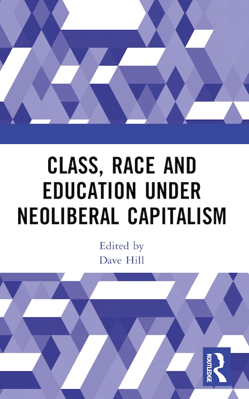 Front cover_Class, Race and Education under Neoliberal Capitalism
