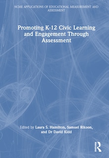 Front cover_Promoting K-12 Civic Learning and Engagement Through Assessment