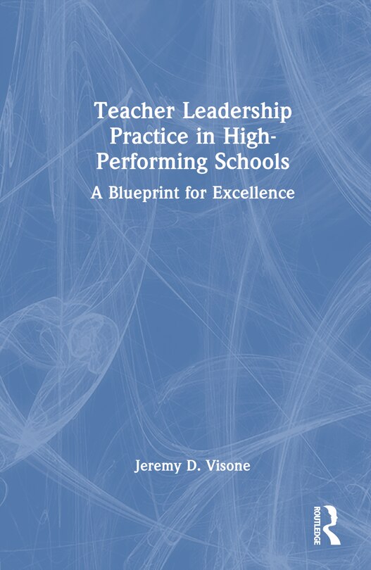 Front cover_Teacher Leadership Practice in High-Performing Schools