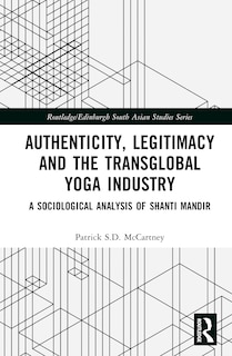 Couverture_Authenticity, Legitimacy and the Transglobal Yoga Industry