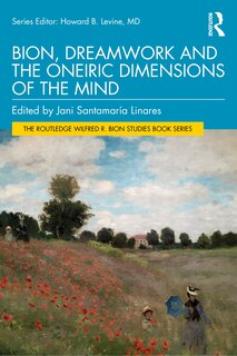 Front cover_Bion, Dreamwork and the Oneiric Dimensions of the Mind