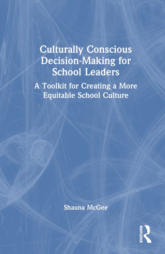 Front cover_Culturally Conscious Decision-Making for School Leaders