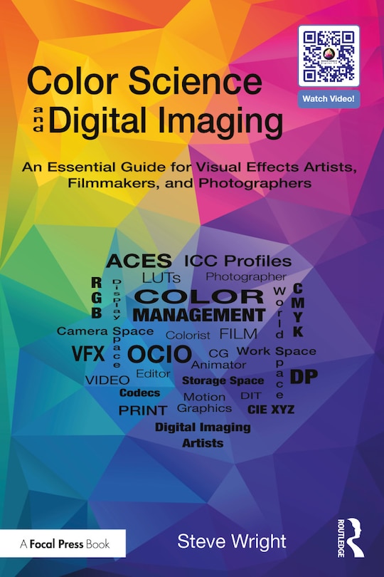 Color Science and Digital Imaging: An Essential Guide for Filmmakers, Photographers, and Visual Effects Artists