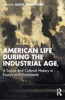 Front cover_American Life During the Industrial Age