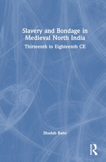 Front cover_Slavery and Bondage in Medieval North India