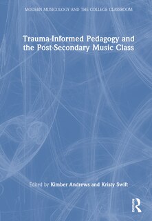 Front cover_Trauma-Informed Pedagogy and the Post-Secondary Music Class