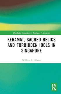 Couverture_Keramat, Sacred Relics and Forbidden Idols in Singapore