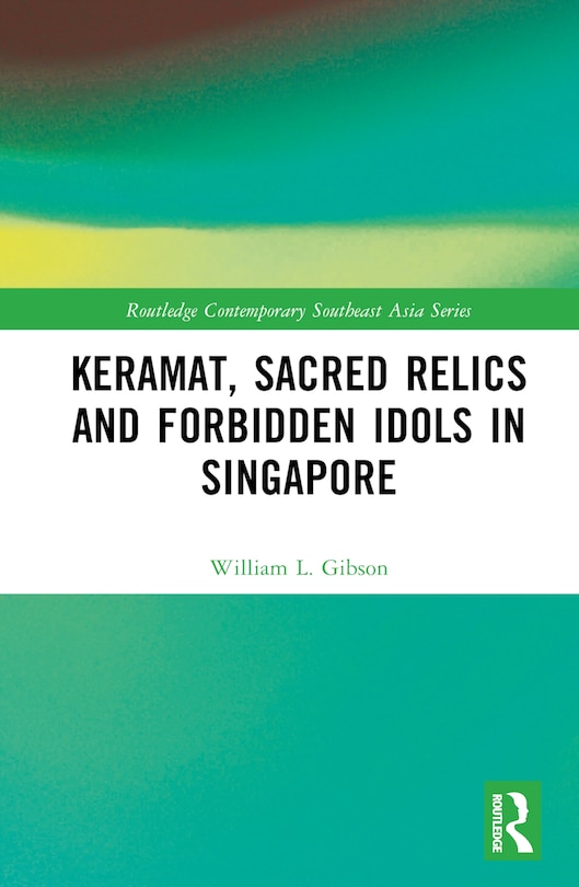 Couverture_Keramat, Sacred Relics and Forbidden Idols in Singapore