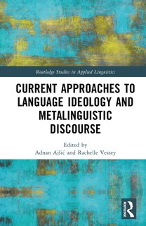 Front cover_Current Approaches to Language Ideology and Metalinguistic Discourse