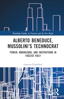 Front cover_Alberto Beneduce, Mussolini's Technocrat