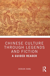 Front cover_Chinese Culture Through Legends and Fiction