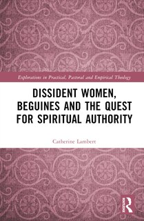 Front cover_Dissident Women, Beguines, and the Quest for Spiritual Authority