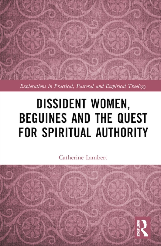 Front cover_Dissident Women, Beguines, and the Quest for Spiritual Authority