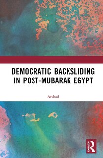Front cover_Democratic Backsliding in Post-Mubarak Egypt