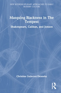 Front cover_Masquing Blackness in The Tempest