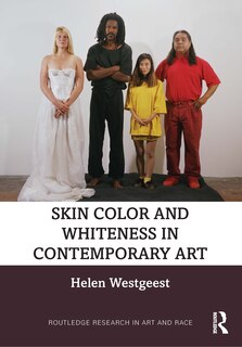Front cover_Skin Color and Whiteness in Contemporary Art