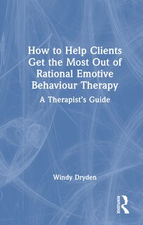 Couverture_How to Help Clients Get the Most Out of Rational Emotive Behaviour Therapy