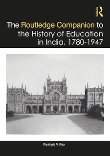 Front cover_The Routledge Companion to the History of Education in India, 1780-1947