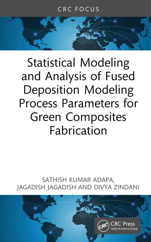Couverture_Statistical Modelling and Analysis of Fused Deposition Modeling Process Parameters for Green Composites Fabrication