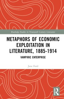 Front cover_Metaphors of Economic Exploitation in Literature, 1885-1914