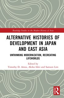 Front cover_Alternative Histories of Development in Japan and East Asia