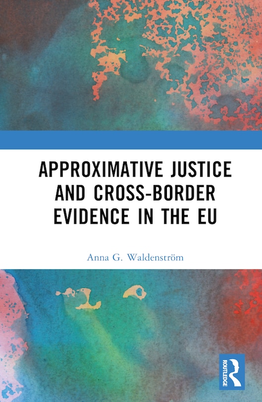 Couverture_Approximative Justice and Cross-Border Evidence in the EU