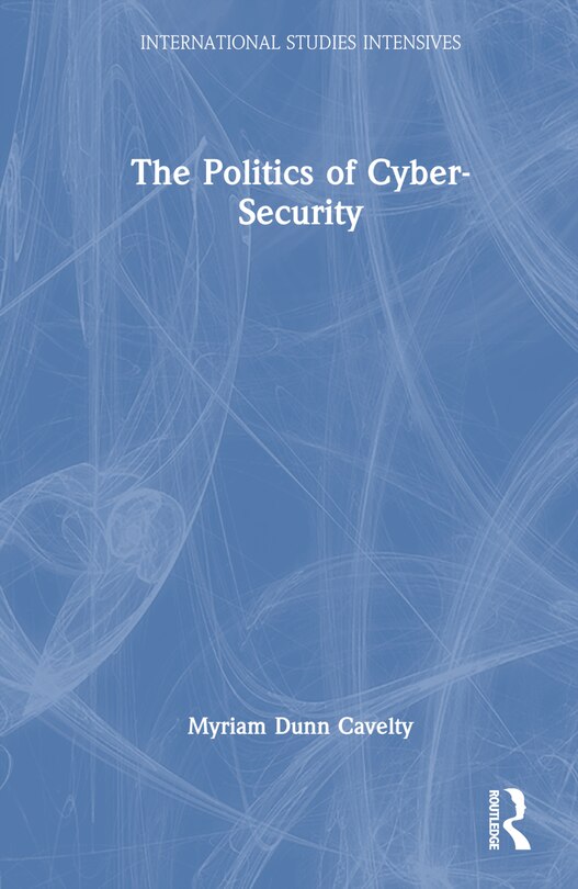 Front cover_The Politics of Cyber-Security