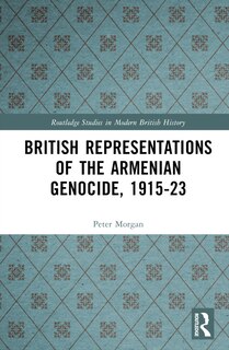 Front cover_British Representations of the Armenian Genocide, 1915-23