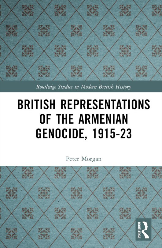 Front cover_British Representations of the Armenian Genocide, 1915-23