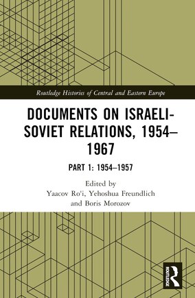 Documents on Israeli-Soviet Relations, 1954-1967: Part 1: 1954-1957