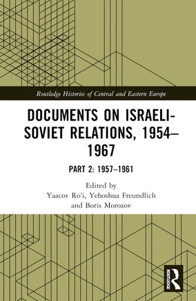 Documents on Israeli-Soviet Relations, 1954-1967: Part 2: 1957-1961