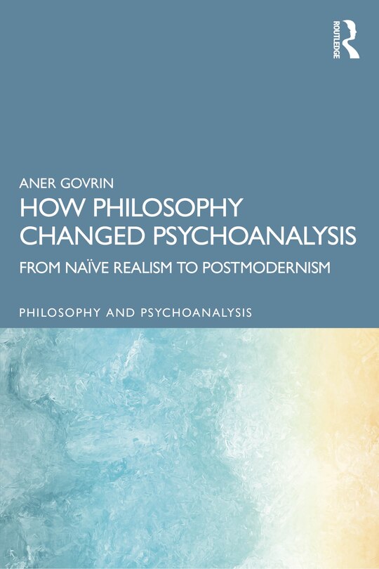Front cover_How Philosophy Changed Psychoanalysis