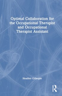 Front cover_Optimal Collaboration for the Occupational Therapist and Occupational Therapist Assistant